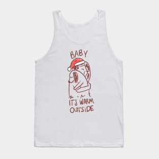 Baby It's Warm Outside Tank Top